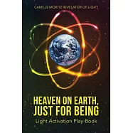 Heaven on Earth, Just for Being: Light Activation Play-book