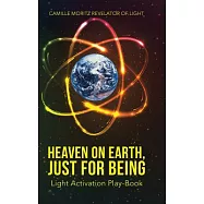 Heaven on Earth, Just for Being: Light Activation Play-book