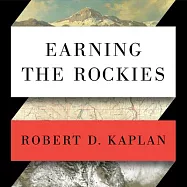 Earning the Rockies: How Geography Shapes America’s Role in the World