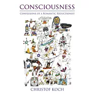 Consciousness: Confessions of a Romantic Reductionist