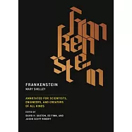 Frankenstein: Annotated for Scientists, Engineers, and Creators of All Kinds