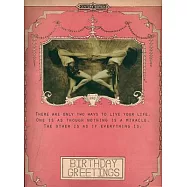 Miracle Greeting Cards: Greeting: There are Only Two Ways to Live your life. One is as though Nothing is a Miracle; The
