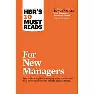 Hbr’s 10 Must Reads for New Managers (with Bonus Article "how Managers Become Leaders" by Michael D. Watkins) (Hbr’s 10 Must Reads)