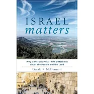 Israel Matters: Why Christians Must Think Differently about the People and the Land