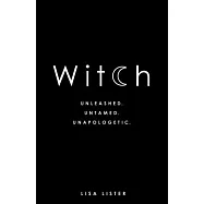 Witch: Unleashed, Untamed, Unapologetic