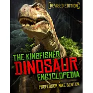 The Kingfisher Dinosaur Encyclopedia: One Encyclopedia, a World of Prehistoric Knowledge