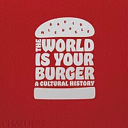 The World Is Your Burger: A Cultural History