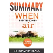 Summary - When Breath Becomes Air: By Paul Kalanithi and Abraham Verghese Summary & Highlights With Bonus Critics