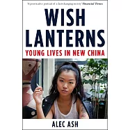 Wish Lanterns: Young Lives in New China