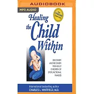 Healing the Child Within: Discovery and Recovery for Adult Children of Dysfunctional Families