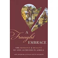 A Fraught Embrace: The Romance & Reality of AIDS Altruism in Africa