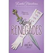 Lady Renegades: A Rebel Belle Novel