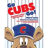 Go Cubs Go!: Baseball’s Never Give Up Story