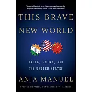 This Brave New World: India, China, and the United States
