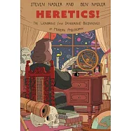 Heretics!: The Wondrous (and Dangerous) Beginnings of Modern Philosophy