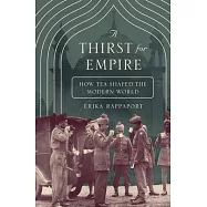 A Thirst for Empire: How Tea Shaped the Modern World