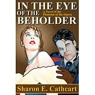 In the Eye of the Beholder: A Novel of the Phantom of the Opera