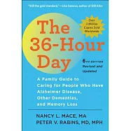 The 36-Hour Day: A Family Guide to Caring for People Who Have Alzheimer Disease, Other Dementias, and Memory Loss