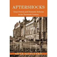 Aftershocks: Great Powers and Domestic Reforms in the Twentieth Century