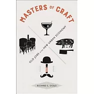Masters of Craft: Old Jobs in the New Urban Economy