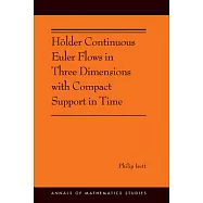 Hölder Continuous Euler Flows in Three Dimensions With Compact Support in Time