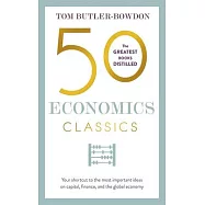 50 Economics Classics: Your Shortcut to the Most Important Ideas on Capitalism, Finance, and the Global Economy