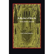 A Myriad of Words: Poetry, Stories, and Stuff