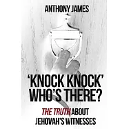 &rsquo;Knock Knock&rsquo; Who&rsquo;s There?: &rsquo;The Truth&rsquo; About Jehovah&rsquo;s Witnesses