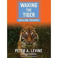 Waking the Tiger: Healing Trauma