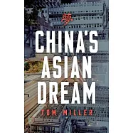 China’s Asian Dream: Empire Building Along the New Silk Road