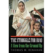 The Struggle for Iraq: A View from the Ground Up