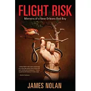 Flight Risk: Memoirs of a New Orleans Bad Boy