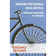 Around the World on a Bicycle, from San Francisco to Teheran