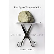 The Age of Responsibility: Luck, Choice, and the Welfare State