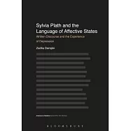 Sylvia Plath and the Language of Affective States: Written Discourse and the Experience of Depression