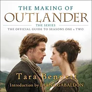 The Making of Outlander: The Official Guide to Seasons One & Two