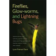 Fireflies, Glow-Worms, and Lightning Bugs: Identification and Natural History of the Fireflies of the Eastern and