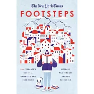 The New York Times Footsteps: From Ferrante’s Naples to Hammett’s San Francisco, Literary Pilgrimages Around the World