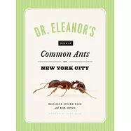 Dr. Eleanor’s Book of Common Ants of New York City