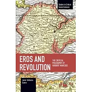 Eros and Revolution: The Critical Philosophy of Herbert Marcuse