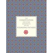 The Constitution and Other Documents of the Founding Fathers
