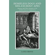 Homeless Dogs and Melancholy Apes: Humans and Other Animals in the Modern Literary Imagination