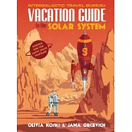 Vacation Guide to the Solar System: Science for the Savvy Space Traveler!