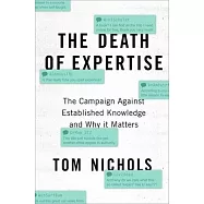 The Death of Expertise: The Campaign against Established Knowledge and Why It Matters