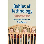 Babies of Technology: Assisted Reproduction and the Rights of the Child