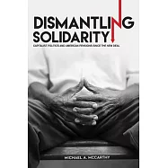 Dismantling Solidarity: Capitalist Politics and American Pensions Since the New Deal