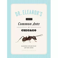 Dr. Eleanor’s Book of Common Ants of Chicago