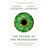 The Future of the Professions: How Technology Will Transform the Work of Human Experts