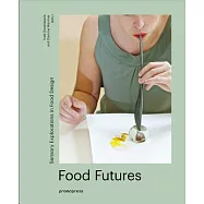Food Futures: Sensory Explorations in Food Design