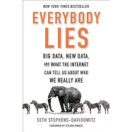 Everybody Lies: Big Data, New Data, and What the Internet Can Tell Us About Who We Really Are